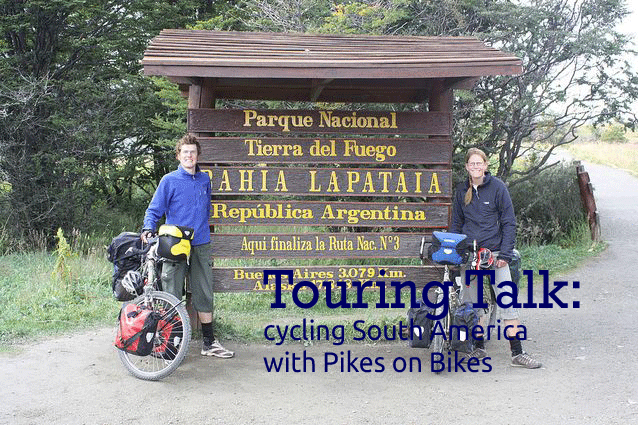 Touring Talk: Cycling South America with Pikes on Bikes