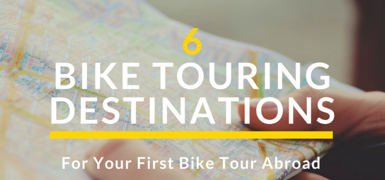 The Best Destinations for your First Bike Tour Abroad